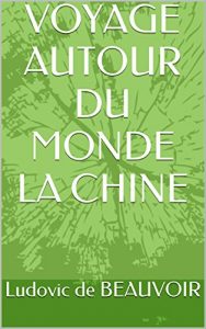 Baixar VOYAGE AUTOUR DU MONDE LA CHINE (French Edition) pdf, epub, eBook