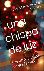 Baixar una chispa de luz: hay otra manera de ver la vida (Spanish Edition) pdf, epub, eBook