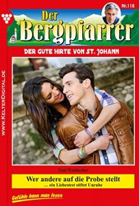 Baixar Der Bergpfarrer 118 – Heimatroman: Wer andere auf die Probe stellt (German Edition) pdf, epub, eBook