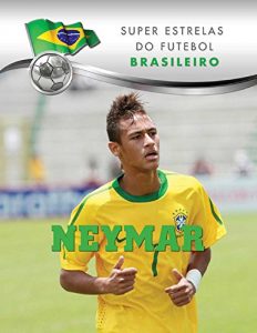 Baixar Neymar (Superstars of Soccer SPANISH) (Spanish Edition) pdf, epub, eBook