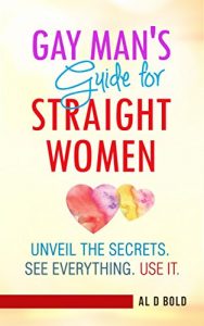 Baixar Gay Man’s Guide for Straight Women: Unveil the Secrets. See Everything. Use It. (English Edition) pdf, epub, eBook