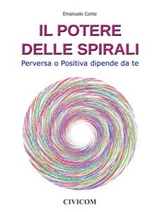 Baixar Il Potere delle Spirali – Perversa o Positiva dipende da te pdf, epub, eBook