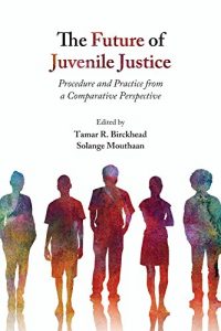 Baixar The Future of Juvenile Justice: Procedure and Practice from a Comparative Perspective pdf, epub, eBook