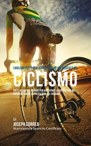 Baixar I migliori Piatti per la costruzione del Muscolo nel Ciclismo: Piatti altamente proteici per aumentare la costruzione del Muscolo e anche la prestazione nel Ciclismo (Italian Edition) pdf, epub, eBook