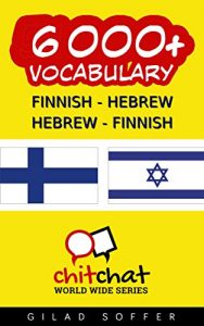 Baixar 6000+ Finnish – Hebrew Hebrew – Finnish Vocabulary (ChitChat WorldWide) (Finnish Edition) pdf, epub, eBook