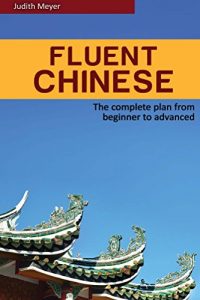 Baixar Fluent Chinese: the complete plan from beginner to advanced (English Edition) pdf, epub, eBook