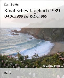 Baixar Kroatisches Tagebuch 1989: 04.06.1989 bis 19.06.1989 (German Edition) pdf, epub, eBook
