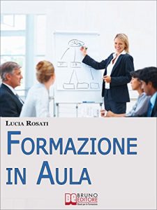 Baixar Formazione in Aula. Come Progettare Lezioni e Corsi nell’Insegnamento agli Adulti. (Ebook Italiano – Anteprima Gratis): Come Progettare Lezioni e Corsi nell’Insegnamento agli Adulti pdf, epub, eBook