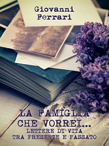 Baixar La famiglia che vorrei…: Lettere di vita tra presente e passato pdf, epub, eBook