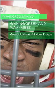 Baixar Gaining Green and Wavy Vibes: Green’s Ultimate Madden E-book (Green’s Ultimate E-book 1) (English Edition) pdf, epub, eBook