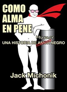 Baixar Como Alma en Pene: Una historia de humor negro (Spanish Edition) pdf, epub, eBook