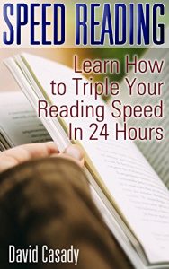 Baixar Speed Reading: Learn How To Triple Your Reading Speed In Just 24 Hours: (Speed Reading Exercises, Triple Your Reading Speed, Speed Reading Book) (English Edition) pdf, epub, eBook