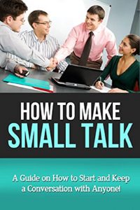 Baixar How To Make Small Talk: A guide on how to start and keep a conversation with anyone! (English Edition) pdf, epub, eBook