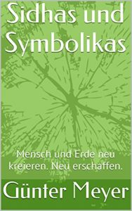 Baixar Sidhas und Symbolikas 71 Seriten.: Mensch und Erde neu kreieren. Neu erschaffen. (German Edition) pdf, epub, eBook