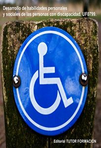Baixar Desarrollo de habilidades personales y sociales de las personas con discapacidad. UF0799 (Spanish Edition) pdf, epub, eBook