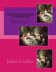Baixar Weltweit Besten Olgemalde: Elegante Frauen, Weiblich Grace (German Edition) pdf, epub, eBook