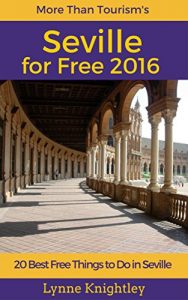 Baixar Seville for Free 2016 Travel Guide: 20 Best Free Things To Do in Seville, Sevilla, Andalusia, Spain (English Edition) pdf, epub, eBook