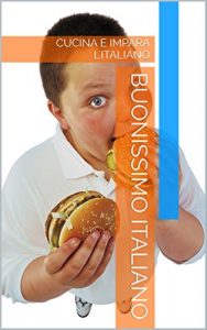 Baixar BUONISSIMO ITALIANO: CUCINA E IMPARA L’ITALIANO (Italian Edition) pdf, epub, eBook