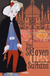 Baixar Die Sklaven des Sultans: Historischer Roman (German Edition) pdf, epub, eBook
