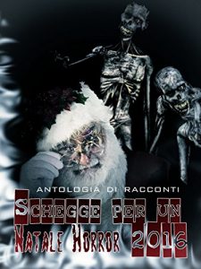 Baixar Schegge per un Natale Horror 2016 (Schegge di Natale Vol. 4) (Italian Edition) pdf, epub, eBook