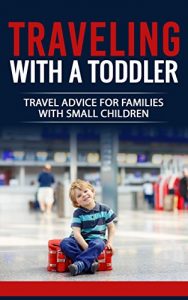 Baixar Traveling with a Toddler: Travel Advice for Families with Small Children: Travel hacks for vacationing with a baby or toddler on an airplanes, cruise ships, …  Enjoy your next vacation. (English Edition) pdf, epub, eBook