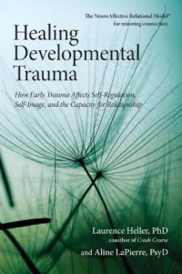 Baixar Healing Developmental Trauma: How Early Trauma Affects Self-Regulation, Self-Image, and the Capacity for Relationship pdf, epub, eBook