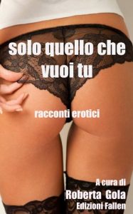 Baixar Solo quello che vuoi tu – racconti erotici (Italian Edition) pdf, epub, eBook