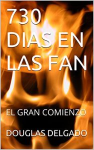 Baixar 730 DIAS EN LAS FAN: EL GRAN COMIENZO (1) (Spanish Edition) pdf, epub, eBook