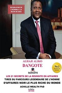 Baixar BILL GATE, WARREN BUFFET, ALIKO DANKOTE, ROCKEFELLER: LES 21 SECRETS DE LA REUSSITE DE L’HOMME D’AFFAIRES NOIR LE PLUS RICHE DU MONDE (French Edition) pdf, epub, eBook