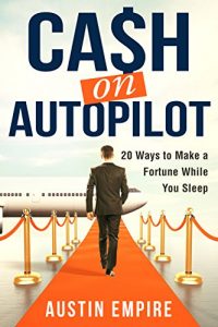 Baixar Cash on Autopilot: 20 Ways to Make a Fortune While You Sleep (English Edition) pdf, epub, eBook
