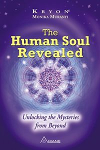 Baixar The Human Soul Revealed: Unlocking the Mysteries from Beyond (English Edition) pdf, epub, eBook