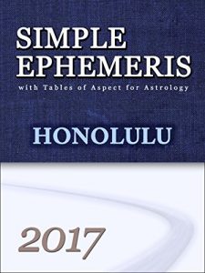 Baixar Simple Ephemeris with Tables of Aspect for Astrology Honolulu 2017: Simple Ephemeris with Tables of Aspect for Astrology (English Edition) pdf, epub, eBook