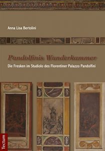 Baixar Pandolfinis Wunderkammer: Die Fresken im Studiolo des Florentiner Palazzo Pandolfini (German Edition) pdf, epub, eBook