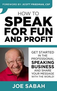 Baixar How to Speak for Fun and Profit: Joe Sabah’s proven public speaking course for how to become a public speaker, book speaking engagements, improve your … a professional speaker (English Edition) pdf, epub, eBook