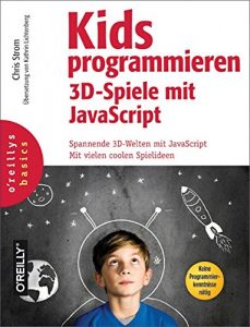 Baixar Kids programmieren 3D-Spiele mit JavaScript: Spannende 3D-Welten mit JavaScript. Mit vielen coolen Ideen. (German Edition) pdf, epub, eBook