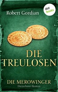 Baixar DIE MEROWINGER – Dreizehnter Roman: Die Treulosen pdf, epub, eBook