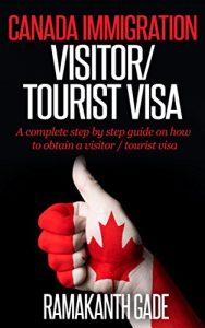 Baixar Canada Immigration – Visitor / Tourist Visa: A complete step by step guide on how to obtain a visitor / tourist visa (English Edition) pdf, epub, eBook