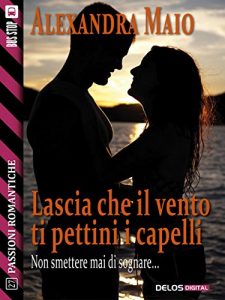 Baixar Lascia che il vento ti pettini i capelli (Passioni Romantiche) pdf, epub, eBook