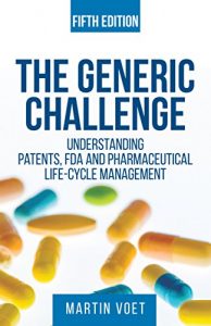 Baixar The Generic Challenge: Understanding Patents, FDA and Pharmaceutical Life-Cycle Management (Fifth Edition) (English Edition) pdf, epub, eBook