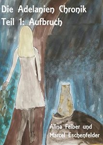 Baixar Die Adelanien Chronik: Teil 1: Aufbruch (German Edition) pdf, epub, eBook