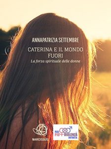 Baixar Caterina e il mondo fuori – la forza spirituale delle donne pdf, epub, eBook