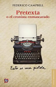 Baixar Pretexta. O el cronista enmascarado (Letras Mexicanas) pdf, epub, eBook