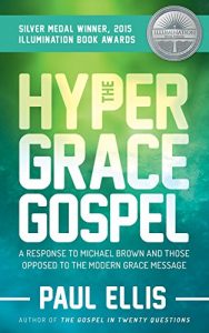 Baixar The Hyper-Grace Gospel: A Response to Michael Brown and Those Opposed to the Modern Grace Message (English Edition) pdf, epub, eBook