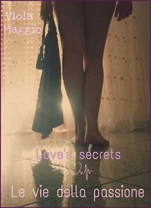Baixar Le vie della passione: Love’s secrets Vol. 2 (Italian Edition) pdf, epub, eBook