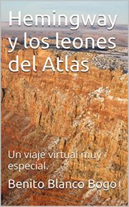 Baixar Hemingway y los leones del Atlas: Un viaje virtual muy especial. (Spanish Edition) pdf, epub, eBook