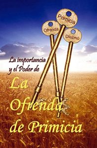 Baixar La Importacia y El Poder de La Ofrenda de Primicia (Spanish Edition) pdf, epub, eBook