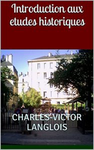 Baixar Introduction aux etudes historiques (French Edition) pdf, epub, eBook