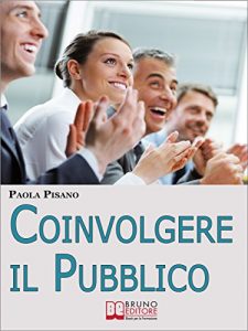 Baixar Coinvolgere il Pubblico. Come Preparare una Sessione Formativa per Coinvolgere ed Emozionare i Partecipanti. (Ebook Italiano – Anteprima Gratis): Come … per Coinvolgere ed Emozionare i Partecipanti pdf, epub, eBook