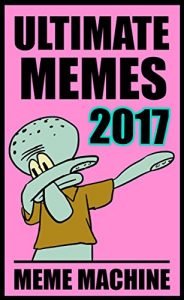 Baixar Memes: Ultimate New Meme Collection 2017: Funny Memes (Hilarious Memes – 2017 Memes – Pokemon Memes – Cat Memes – Memes XL) (English Edition) pdf, epub, eBook