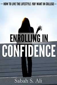 Baixar Enrolling In Confidence: How to Live the Lifestyle You Want in College (English Edition) pdf, epub, eBook